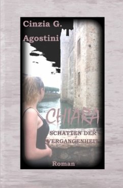 Chiara Schatten der Vergangenheit - Agostini, Cinzia G.