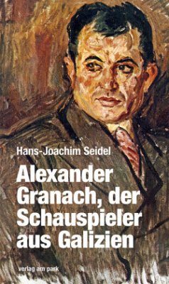 Alexander Granach, der Schauspieler aus Galizien - Seidel, Hans-Joachim