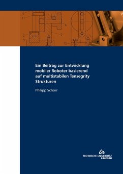 Ein Beitrag zur Entwicklung mobiler Roboter basierend auf multistabilen Tensegrity Strukturen - Schorr, Philipp