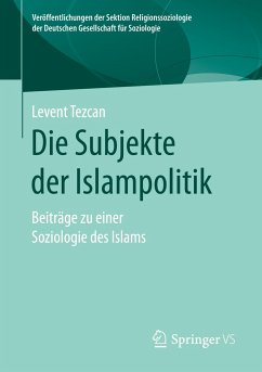 Die Subjekte der Islampolitik - Tezcan, Levent