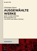 Kleine Schriften / Christian Garve: Ausgewählte Werke Band 1