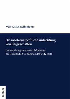Die insolvenzrechtliche Anfechtung von Bargeschäften - Mahlmann, Max Justus