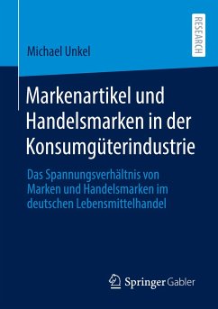 Markenartikel und Handelsmarken in der Konsumgüterindustrie - Unkel, Michael