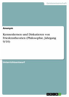Kennenlernen und Diskutieren von Friedenstheorien (Philosophie, Jahrgang 9/10) (eBook, PDF)