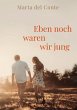 Eben noch waren wir jung (eBook, ePUB) - Bild 1