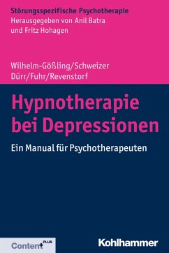 Hypnotherapie bei Depressionen (eBook, ePUB) - Wilhelm-Gößling, Claudia; Schweizer, Cornelie; Dürr, Charlotte; Fuhr, Kristina; Revenstorf, Dirk