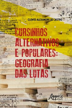 Cursinhos Alternativos e Populares: Geografia das Lutas (eBook, ePUB) - Castro, Cloves Alexandre de