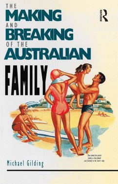 The Making and Breaking of the Australian Family (eBook, PDF) - Gilding, Michael