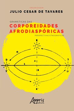 Gramáticas das Corporeidades Afrodiaspóricas: Perspectivas Etnográficas (eBook, ePUB) - Tavares, Julio Cesar de