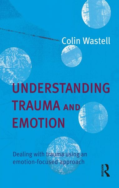 Understanding Trauma and Emotion (eBook, ePUB) Understanding Trauma and Emotion (eBook, ePUB)