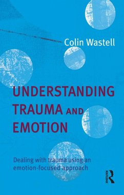 Understanding Trauma and Emotion (eBook, PDF) - Wastell, Colin