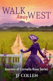 Walk Away West (Journey of Cornelia Rose, #2) (eBook, ePUB) Walk Away West (Journey of Cornelia Rose, #2) (eBook, ePUB)