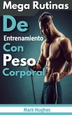 Mega Rutinas De Entrenamiento Con Peso Corporal (eBook, ePUB)