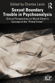 Sexual Boundary Trouble in Psychoanalysis (eBook, PDF)