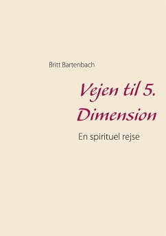 Vejen til 5. Dimension (eBook, ePUB) - Bartenbach, Britt