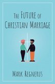 The Future of Christian Marriage (eBook, ePUB)