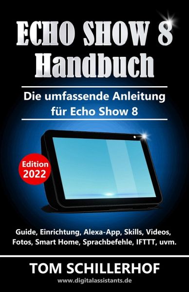 Echo Show 8 Handbuch - Die umfassende Anleitung für Echo Show 8 (eBook,  ePUB) von Tom Schillerhof - Portofrei bei bücher.de