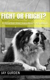 Fight or Fright? A Reactive Dog Guardian's Handbook (eBook, ePUB)