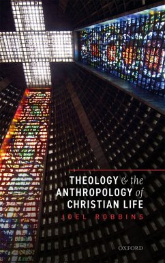 Theology and the Anthropology of Christian Life (eBook, ePUB) - Robbins, Joel