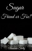 Sugar Friend or Foe? (eBook, ePUB)