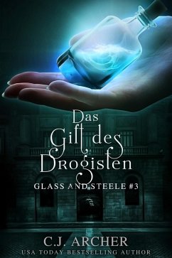 Das Gift des Drogisten: Glass and Steele (Glass and Steele Serie, #3) (eBook, ePUB) - Archer, C. J.