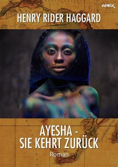 AYESHA - SIE KEHRT ZURÜCK (eBook, ePUB) - Haggard, Henry Rider