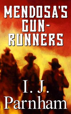 Mendosa's Gun-runners (eBook, ePUB) - Parnham, I. J.