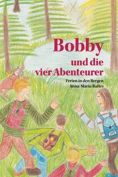 Bobby und die vier Abenteurer - Ferien in den Bergen (eBook, ePUB) - Balles, Anna-Maria