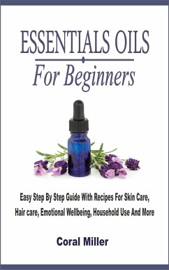 Essential Oil For Beginners (eBook, ePUB) - Miller, Coral