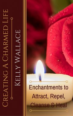 Creating A Charmed Life (eBook, ePUB) - Wallace, Kelly