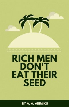 Rich Men Don't Eat Their Seed (eBook, ePUB) - Abimiku, A. A.