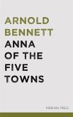 Anna of the Five Towns (eBook, ePUB)