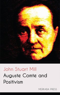 Auguste Comte and Positivism (eBook, ePUB) - Mill, John Stuart