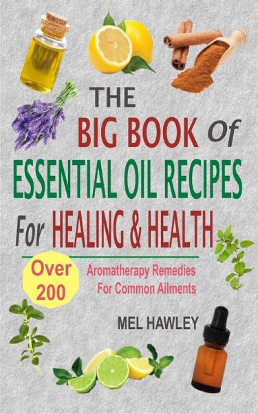 The Big Book Of Essential Oil Recipes For Healing & Health (eBook, ePUB)