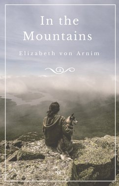 In the Mountains (eBook, ePUB) - von Arnim, Elizabeth