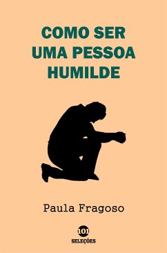 Como ser uma pessoa humilde (eBook, ePUB) - Fragoso, Paula