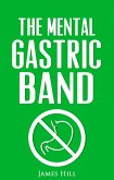The Mental Gastric Band (eBook, ePUB)