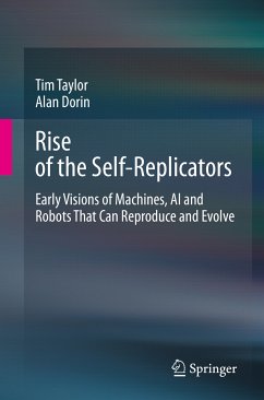 Rise of the Self-Replicators (eBook, PDF) - Taylor, Tim; Dorin, Alan