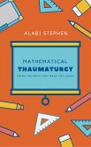 Mathematical Thaumaturgy (eBook, ePUB)