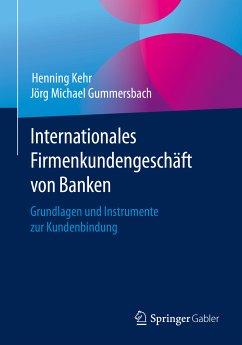 Internationales Firmenkundengeschäft von Banken (eBook, PDF) - Kehr, Henning; Gummersbach, Jörg Michael