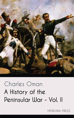 A History of the Peninsular War - Vol. II (eBook, ePUB) - Oman, Charles