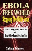 Ebola Free World-Stopping The Killer Virus (eBook, ePUB)