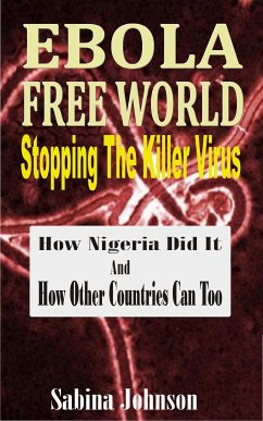 Ebola Free World-Stopping The Killer Virus (eBook, ePUB) - Johnson, Sabina
