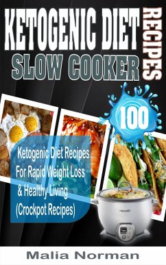 Ketogenic Diet Slow Cooker Recipes (eBook, ePUB) - Norman, Malia
