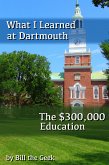 What I Learned at Dartmouth, The $300,000 Education (eBook, ePUB)