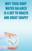 Why Your Body Water Balance Is a Key to Health and Great Shape? (eBook, ePUB)