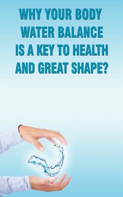 Why Your Body Water Balance Is a Key to Health and Great Shape? (eBook, ePUB) - Besedin, Andrei