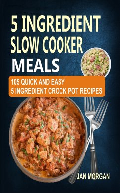 5 Ingredient Slow Cooker Meals (eBook, ePUB) - Morgan, Jan