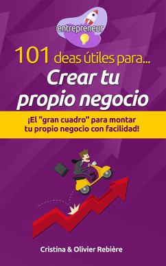 101 ideas útiles para... Crear tu propio negocio (eBook, ePUB) - Rebiere, Cristina; Rebiere, Olivier