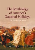 The Mythology of America's Seasonal Holidays (eBook, PDF)